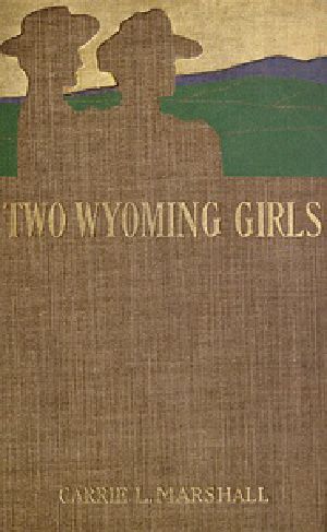 [Gutenberg 32383] • Two Wyoming Girls and Their Homestead Claim: A Story for Girls